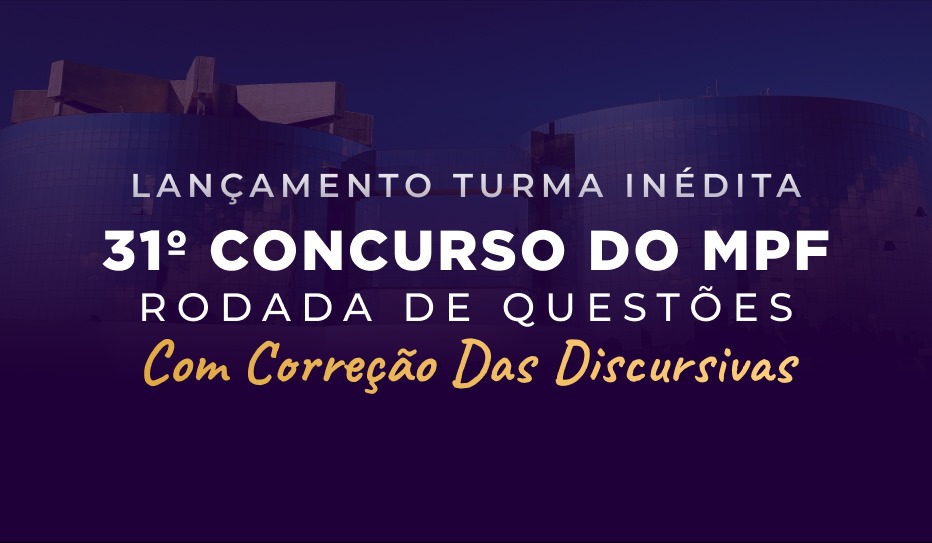 MPF 2024 - 31 Concurso - Rodada de Questes - 2 Turma